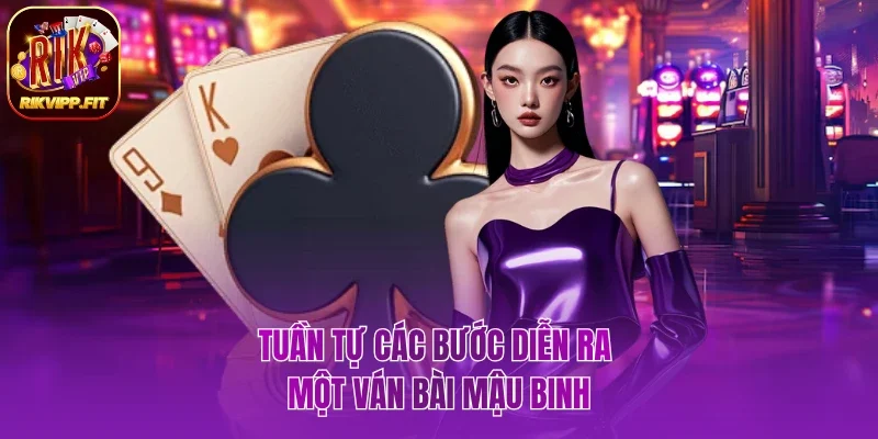 Chia sẻ đầy đủ các bước diễn ra một ván bài Mậu Binh