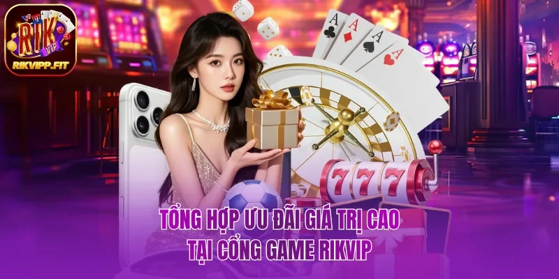 Khuyến mãi Rikvip giá trị cao, điều kiện đơn giản