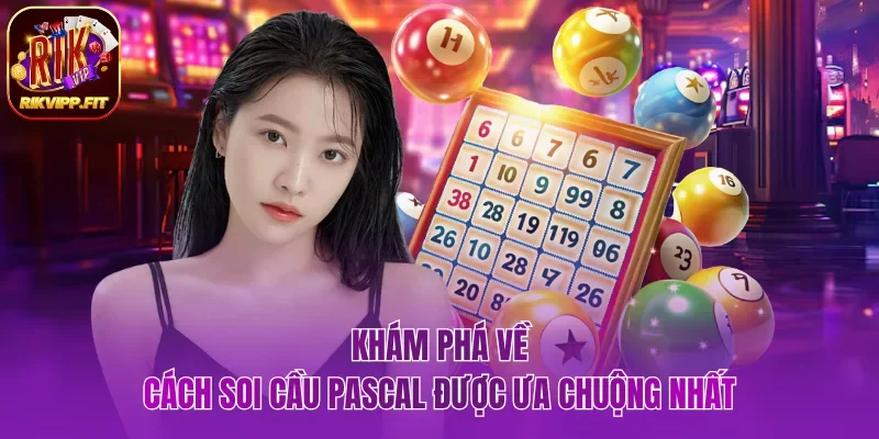 Chia sẻ cách soi cầu Pascal được ưa chuộng nhất